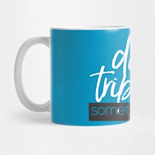 don't trip over something behind you Mug